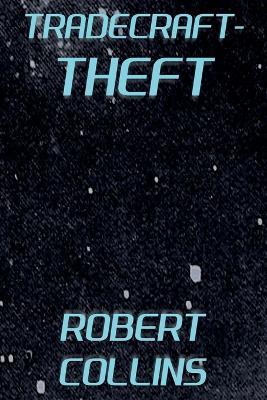 Tradecraft: Theft - Robert L Collins - cover