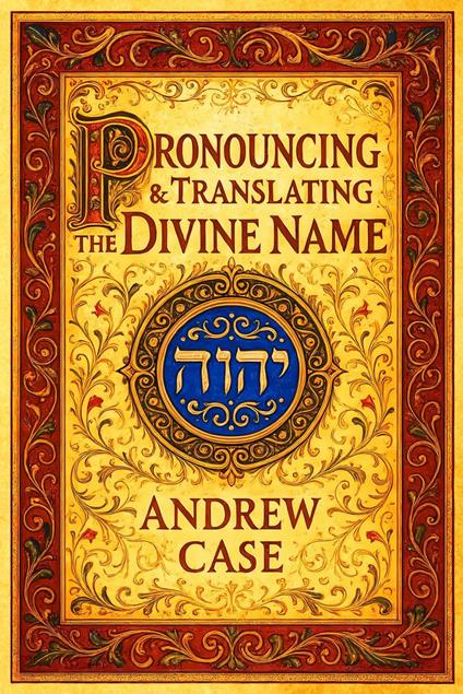 Pronouncing & Translating the Divine Name