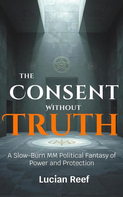Consent Without Truth: A Slow-Burn MM Political Fantasy of Power and Protection