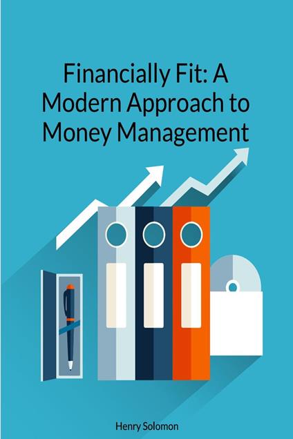 Financially Fit: A Modern Approach to Money Management