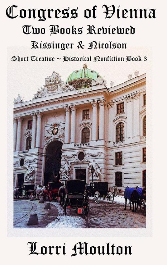 Congress of Vienna: Two Books Reviewed Kissinger & Nicolson