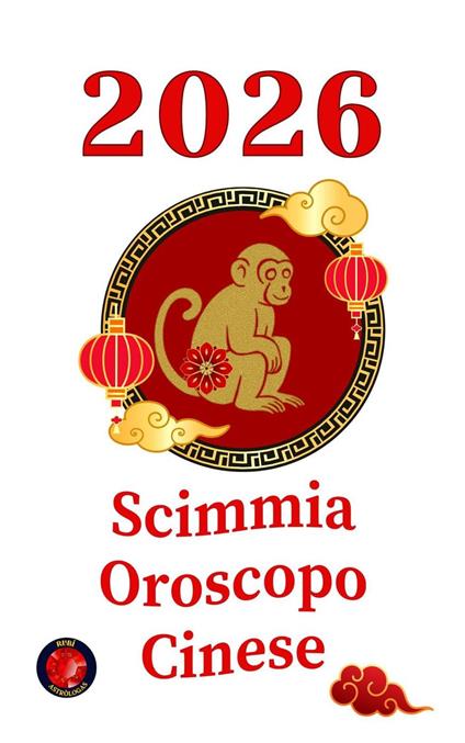 Scimmia Oroscopo Cinese 2026 - Alina Rubi - ebook