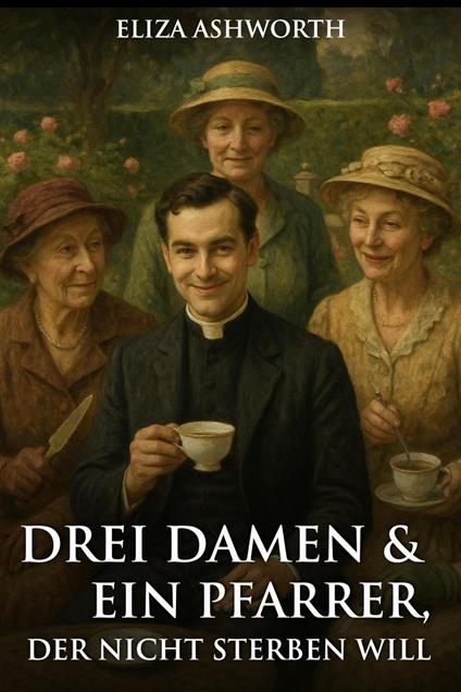 Drei Damen und ein Pfarrer, der nicht sterben will
