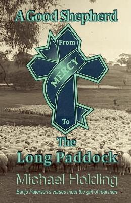 A Good Shepherd from Mercy to The Long Paddock - Michael Holding - cover