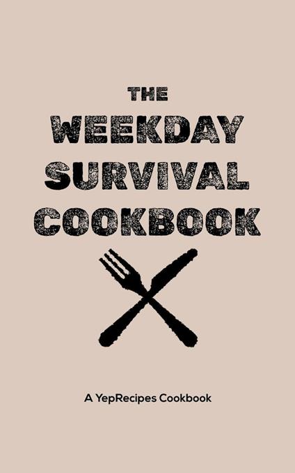 The Weekday Survival Cookbook