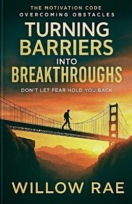 Turning Barriers into Breakthroughs - Willow Rae - cover