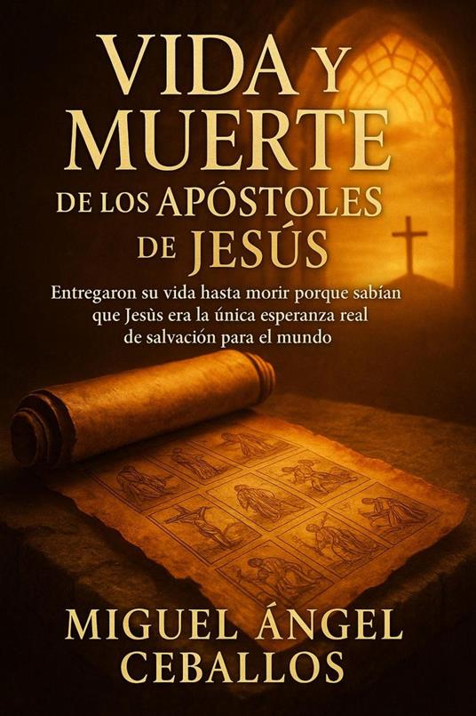 Vida y muerte de los Apóstoles de Jesús