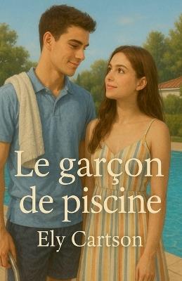 Le garçon de piscine - Ely Cartson - cover