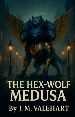 The Hex-Wolf Medusa - J M Valehart - cover