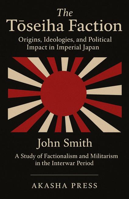 The Toseiha Faction: Origins, Ideologies, and Political Impact in Imperial Japan