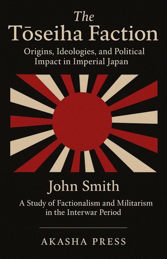 The Toseiha Faction: Origins, Ideologies, and Political Impact in Imperial Japan