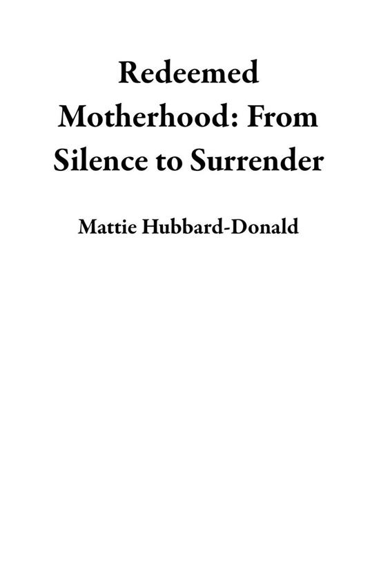 Redeemed Motherhood: From Silence to Surrender