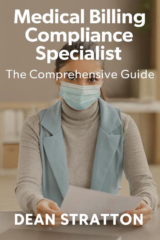 Medical Billing Compliance Specialist – The Comprehensive Guide
