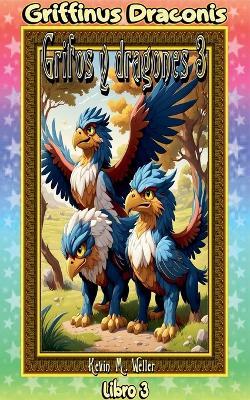 Grifos y dragones 3 - Kevin M Weller - cover