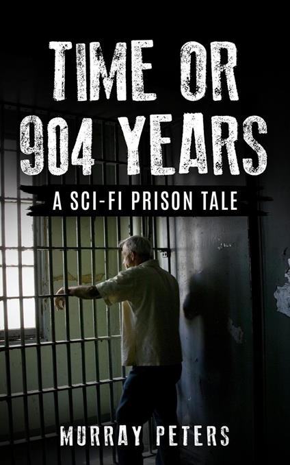 Time or 904 Years: A Sci-Fi Prison Tale