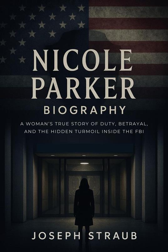 Nicole Parker Biography: A Woman’s True Story of Duty, Betrayal, and the Hidden Turmoil Inside the FBI