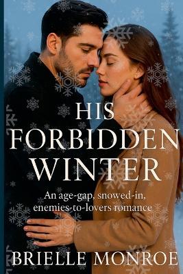 His Forbidden Winter: An enemies-to-lovers, slow-burn forbidden romance - Brielle Monroe - cover