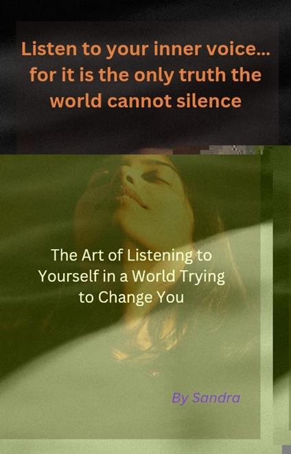 Listen to your inner voice… for it is the only truth the world cannot silence