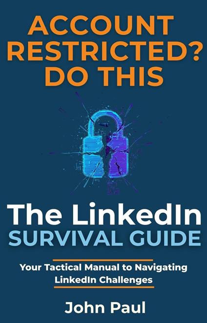 THE LINKEDIN SURVIVAL GUIDE: Your Tactical Manual to Navigating LinkedIn Challenges