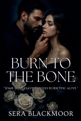 Burn to the Bone - Sera Blackmoor - cover