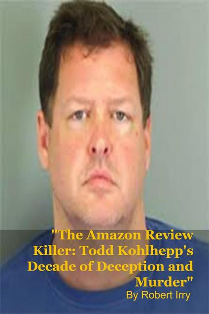 The Amazon Review Killer: Todd Kohlhepp's Decade of Deception and Murder