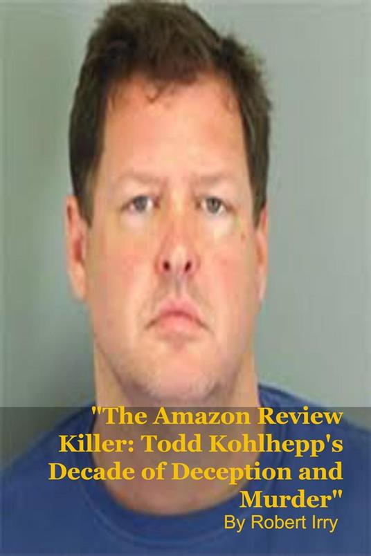 The Amazon Review Killer: Todd Kohlhepp's Decade of Deception and Murder
