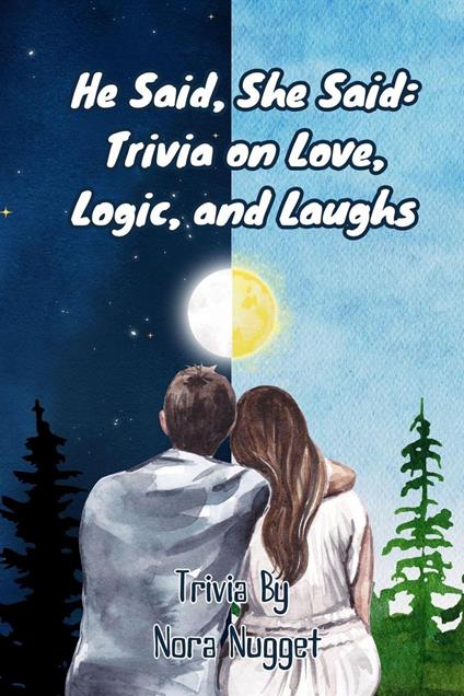 He Said, She Said: Trivia on Love, Logic, and Laughs
