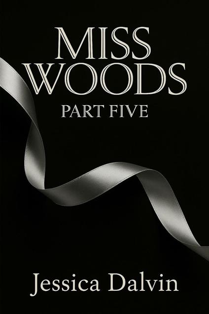 Miss Woods : Part Five