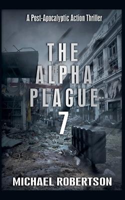 The Alpha Plague 7 - Michael Robertson - cover