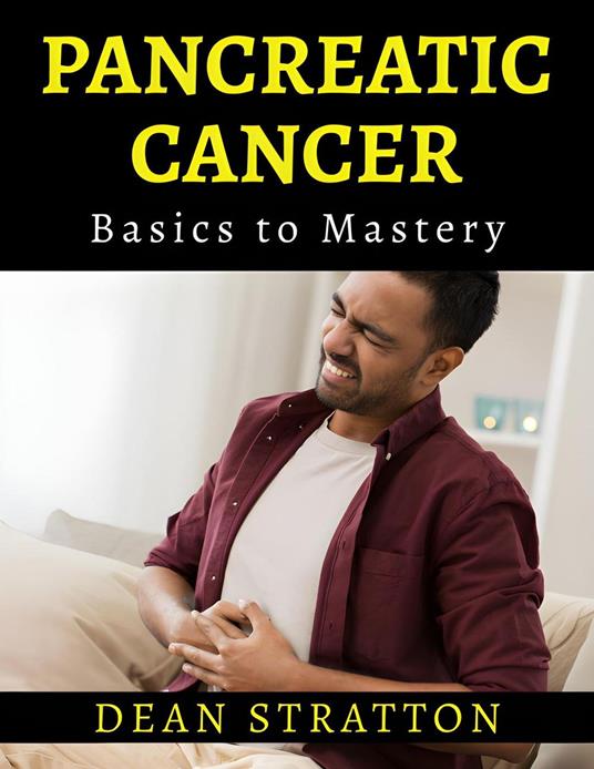 Pancreatic Cancer - Basics to Mastery