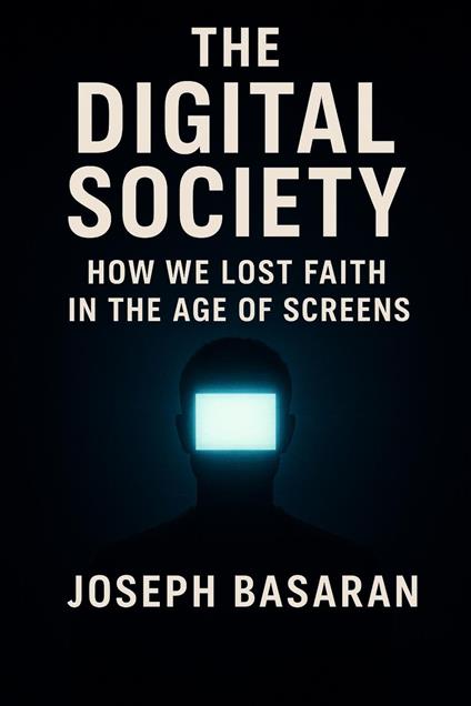 The Digital Society: How We Lost Faith in Screens