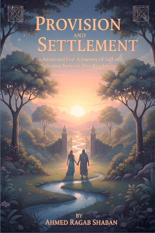 provision and settlement, Adam and Eve: A Journey of Fall and Salvation Between Two Revelations