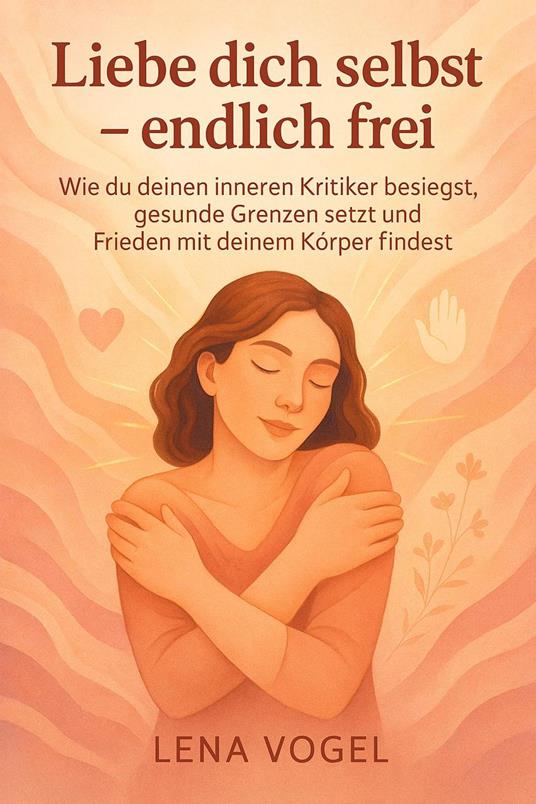 Liebe dich selbst – endlich frei