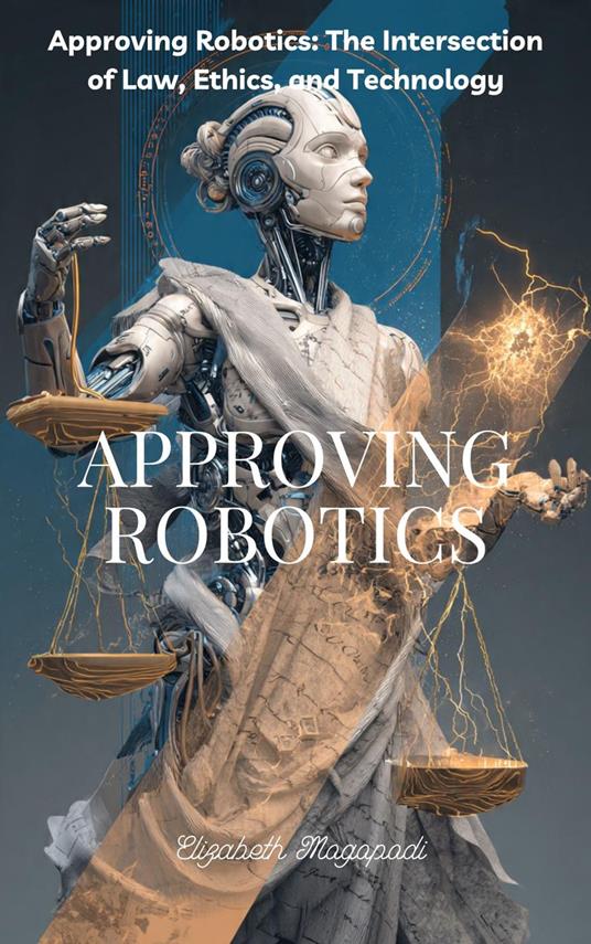 Approving Robotics: The Intersection of Law, Ethics, and Technology