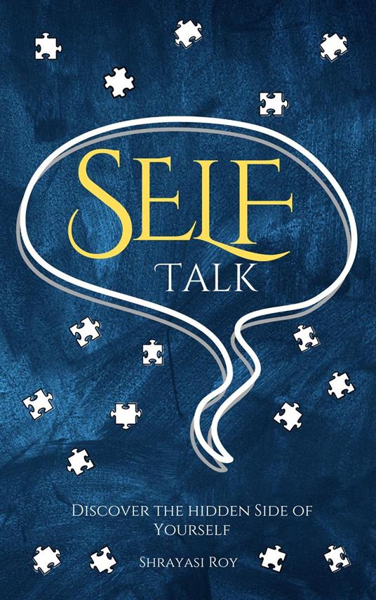 SELF Talk: Discover The Hidden Side of Yourself