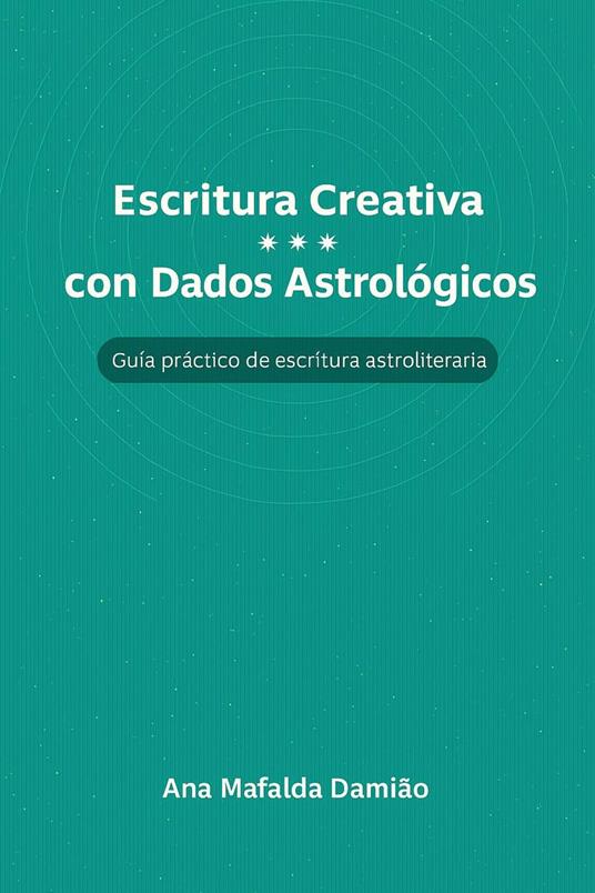 Escritura Creativa con Dados Astrológicos – Guia práctico de escritura astroliteraria