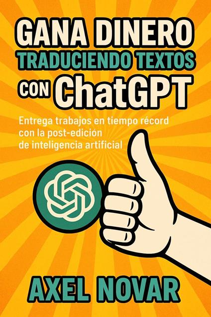 Gana dinero traduciendo textos con ChatGPT: Entrega trabajos en tiempo récord con la post-edición de inteligencia artificial
