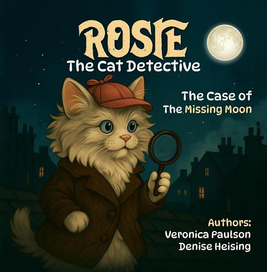 Rosie the Cat Detective: The Case of the Missing Moon - Denise DeBold Heising,Veronica Paulson - ebook