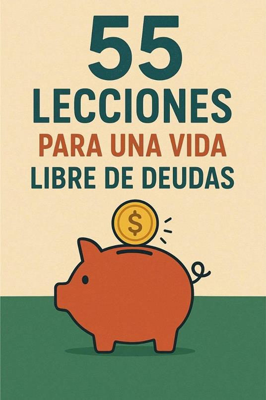 55 lecciones para una vida libre de deudas - Deybi Basora,Manuel Poveda - ebook