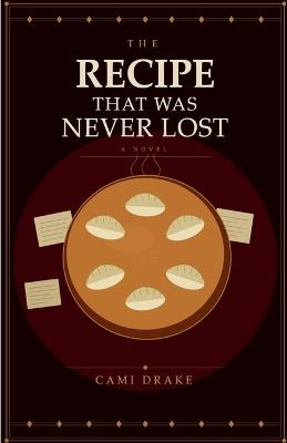 The Recipe That Was Never Lost - Cami Drake - cover