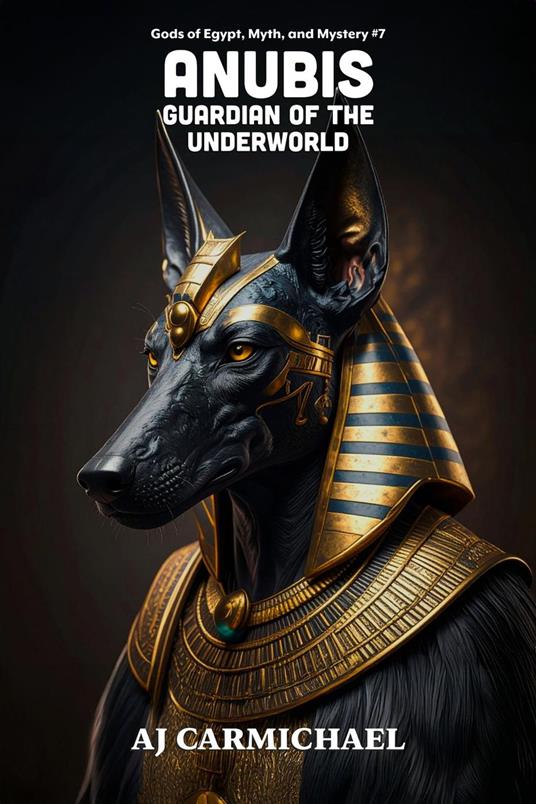 Anubis, Guardian of the Underworld