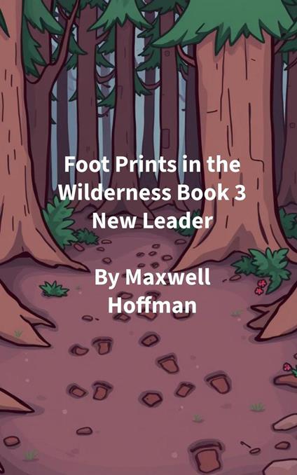 Foot Prints in the Wilderness Book 3 New Leader