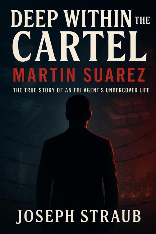 Deep Within the Cartel–Martin Suarez