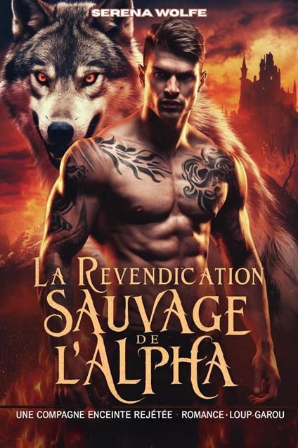 La Revendication Sauvage De L'Alpha : Une Compagne Enceinte Rejetée Romance Loup-Garou