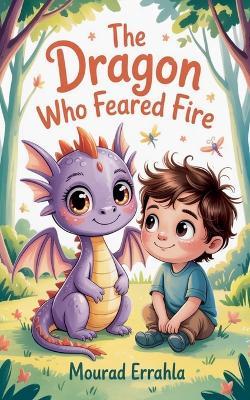 The Dragon Who Feared Fire - Mourad Errahla - cover