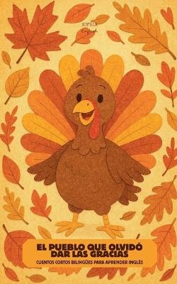 El Pueblo que Olvidó Dar las Gracias: Cuentos Cortos Bilingües Para Aprender Inglés - Iopeia English - cover