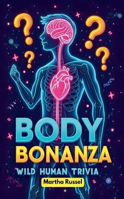 Body Bonanza: Wild Human Trivia - Martha Russel - cover
