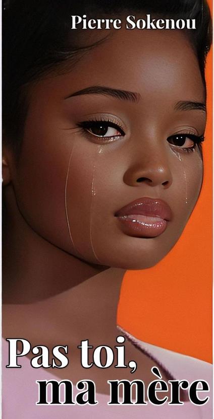 PAS TOI, MA MÈRE - Pierre SOKENOU - ebook