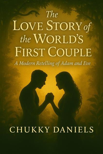 The Love Story of the World’s First Couple: A Modern Retelling of Adam and Eve