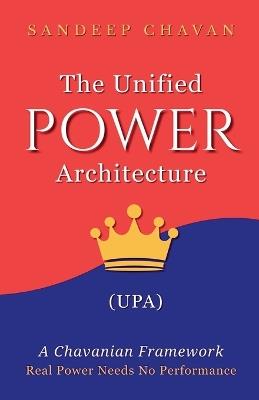 The Unified Power Architecture (UPA) - Sandeep Chavan - cover
